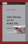 John Dewey and the Artful Life cover