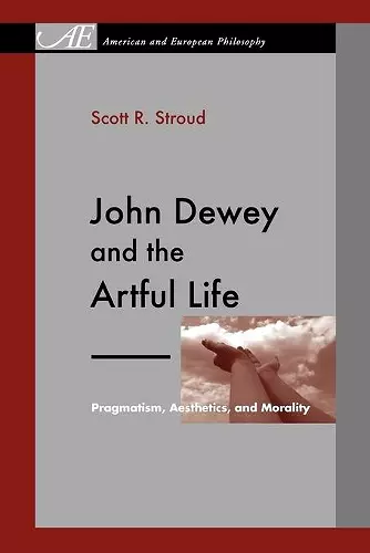 John Dewey and the Artful Life cover