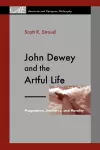 John Dewey and the Artful Life cover