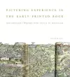 Picturing Experience in the Early Printed Book cover