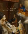 The Visual Culture of Catholic Enlightenment cover