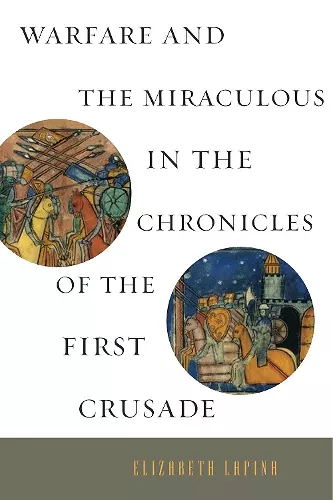 Warfare and the Miraculous in the Chronicles of the First Crusade cover