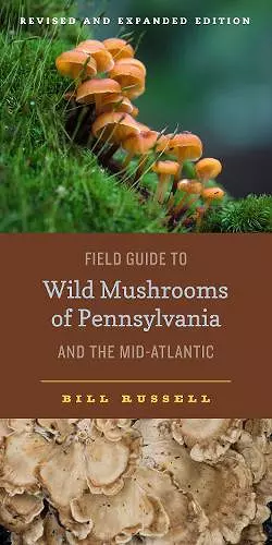 Field Guide to Wild Mushrooms of Pennsylvania and the Mid-Atlantic cover