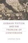 German Pietism and the Problem of Conversion cover