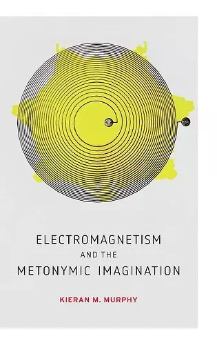 Electromagnetism and the Metonymic Imagination cover