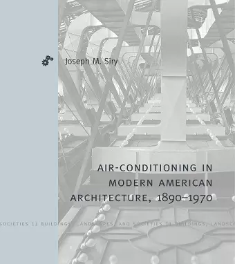 Air-Conditioning in Modern American Architecture, 1890–1970 cover