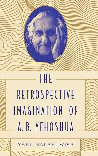 The Retrospective Imagination of A. B. Yehoshua cover