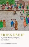 Friendship in Jewish History, Religion, and Culture cover