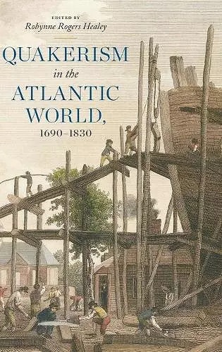 Quakerism in the Atlantic World, 1690–1830 cover