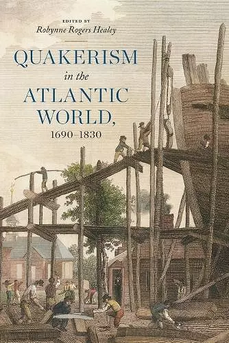 Quakerism in the Atlantic World, 1690–1830 cover