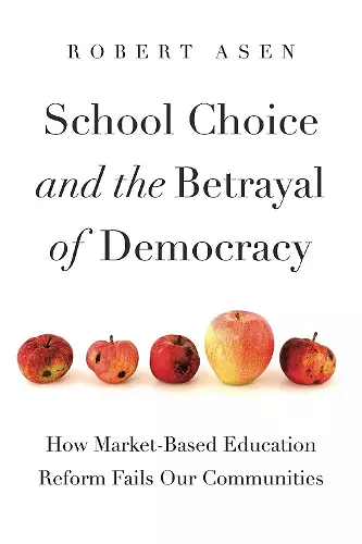 School Choice and the Betrayal of Democracy cover