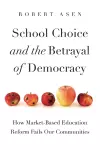 School Choice and the Betrayal of Democracy cover