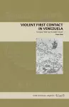 Violent First Contact in Venezuela cover