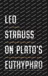 Leo Strauss on Plato’s Euthyphro cover