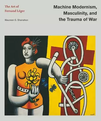 Machine Modernism, Masculinity, and the Trauma of War cover