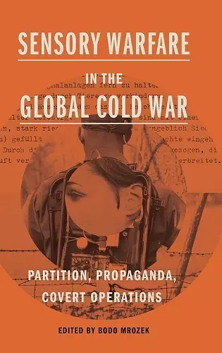 Sensory Warfare in the Global Cold War cover