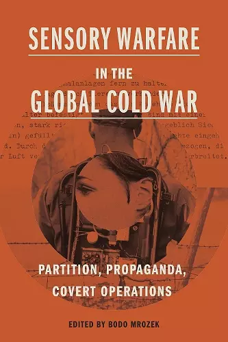 Sensory Warfare in the Global Cold War cover
