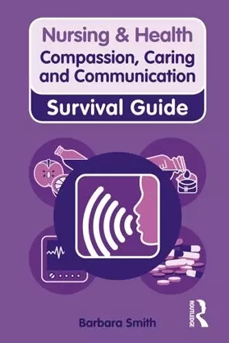 Nursing & Health Survival Guide: Compassion, Caring and Communication cover