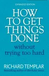 How to Get Things Done Without Trying Too Hard cover