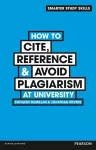 How to Cite, Reference & Avoid Plagiarism at University cover