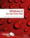 Windows 8 for the Over 50s In Simple Steps cover