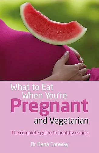 What to Eat When You're Pregnant and Vegetarian cover