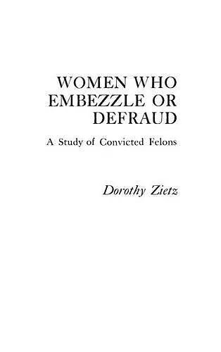 Women Who Embezzle or Defraud cover