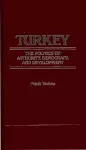 Turkey, the Politics of Authority, Democracy, and Development. cover