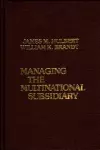 Managing the Multinational Subsidiary. cover