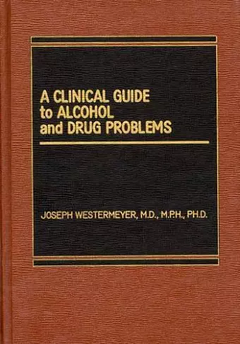 A Clinical Guide to Alcohol and Drug Problems cover