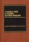 A Clinical Guide to Alcohol and Drug Problems cover
