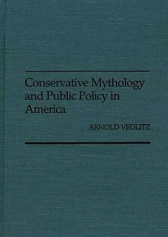 Conservative Mythology and Public Policy in America cover