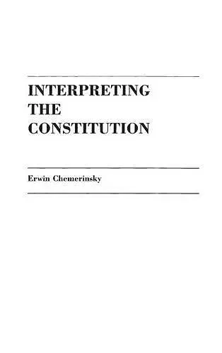 Interpreting the Constitution cover