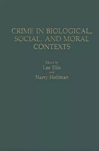 Crime in Biological, Social, and Moral Contexts cover