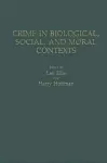 Crime in Biological, Social, and Moral Contexts cover