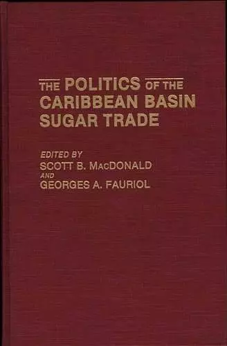 The Politics of the Caribbean Basin Sugar Trade cover