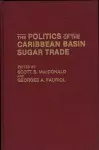 The Politics of the Caribbean Basin Sugar Trade cover