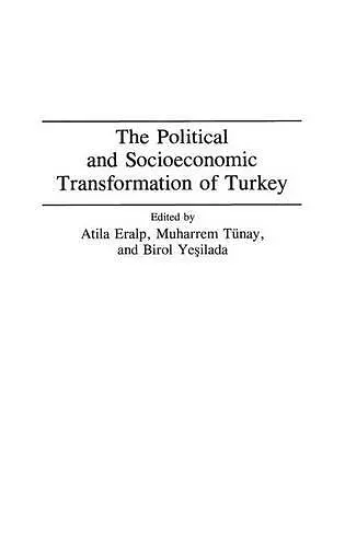 The Political and Socioeconomic Transformation of Turkey cover