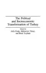 The Political and Socioeconomic Transformation of Turkey cover