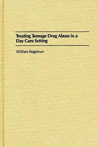 Treating Teenage Drug Abuse in a Day Care Setting cover