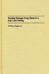 Treating Teenage Drug Abuse in a Day Care Setting cover