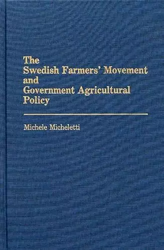 The Swedish Farmers' Movement and Government Agricultural Policy cover