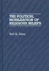 The Political Mobilization of Religious Beliefs cover