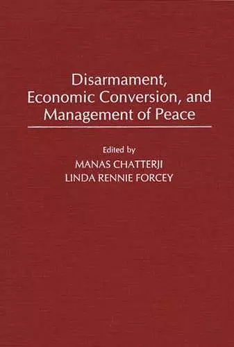 Disarmament, Economic Conversion, and Management of Peace cover