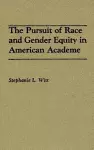 The Pursuit of Race and Gender Equity in American Academe cover