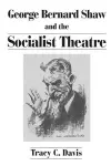 George Bernard Shaw and the Socialist Theatre cover