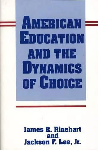 American Education and the Dynamics of Choice cover