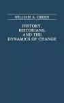 History, Historians, and the Dynamics of Change cover