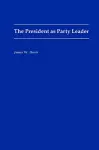 The President as Party Leader cover