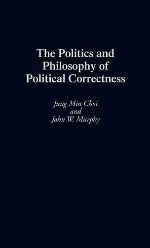 The Politics and Philosophy of Political Correctness cover